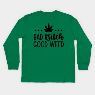 Bad Bitch Good Weed Kids Long Sleeve T-Shirt